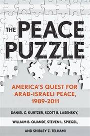 The Peace puzzle : America's quest for Arab-Israeli peace, 1989-2011 cover image