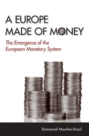 A Europe made of money : the emergence of the European Monetary System cover image