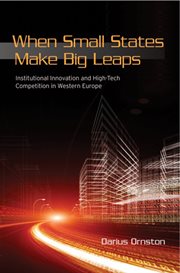 When small states make big leaps : institutional innovation and high-tech competition in Western Europe cover image