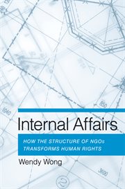 Internal affairs : how the structure of NGOs transforms human rights cover image