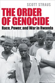 The order of genocide : race, power, and war in Rwanda cover image
