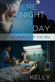 Where night is day : the world of the ICU cover image