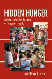 Hidden hunger : gender and the politics of smarter foods cover image