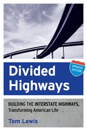 Divided highways : building the interstate highways, transforming American life cover image