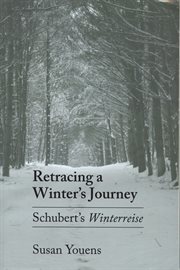 Retracing a winter's journey : Schubert's Winterreise cover image