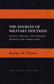 The sources of military doctrine : France, Britain, and Germany between the world wars cover image