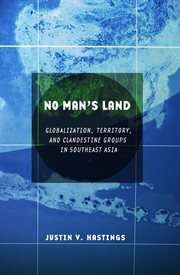 No man's land : globalization, territory, and clandestine groups in Southeast Asia cover image
