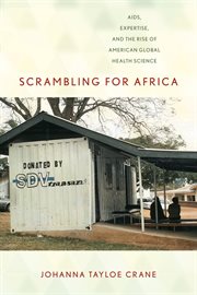 Scrambling for Africa : AIDS, expertise, and the rise of American global health science cover image