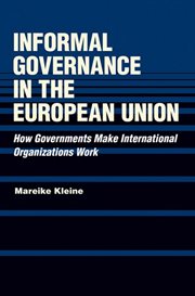 Informal governance in the European Union : how governments make international organizations work cover image