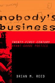 Nobody's business : twenty-first century avant-garde poetics cover image