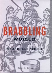 Brabbling women : disorderly speech and the law in early Virginia cover image
