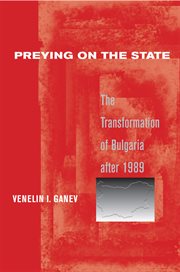 Preying on the state : political capitalism after communism cover image
