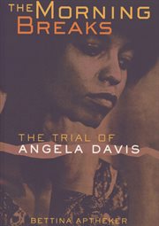 The morning breaks : the trial of Angela Davis cover image