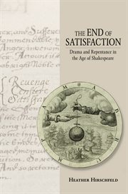 The end of satisfaction : drama and repentance in the age of Shakespeare cover image