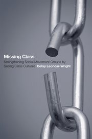 Missing class : strengthening social movement groups by seeing class cultures cover image