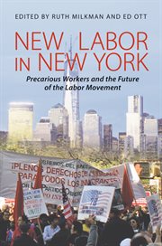 New labor in New York : precarious workers and the future of the labor movement cover image