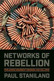 Networks of rebellion : explaining insurgent cohesion and collapse cover image
