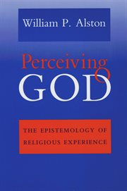 Perceiving God : the epistemology of religious experience cover image