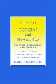 "gorgias" and "phaedrus". Rhetoric, Philosophy, and Politics cover image