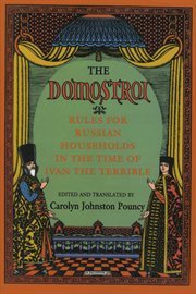 The "Domostroi" : rules for Russian households in the time of Ivan the Terrible cover image