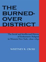 The burned-over district : the social and intellectual history of enthusiastic religion in western New York, 1800-1850 cover image