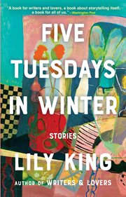 Five Tuesdays in winter : stories