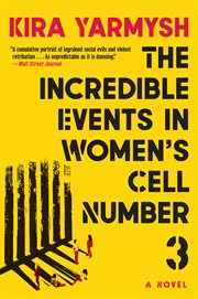 The incredible events in women's cell number 3 : a novel cover image