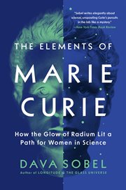 The Elements of Marie Curie : How the Glow of Radium Lit a Path for Women in Science cover image