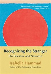 Recognizing the Stranger : On Palestine and Narrative cover image