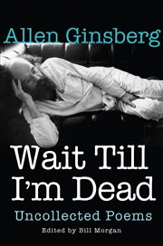 Wait till I'm dead: uncollected poems cover image