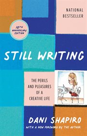 Still writing: the pleasures and perils of a creative life cover image
