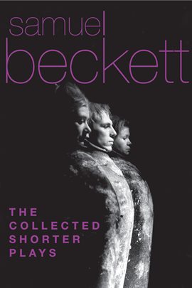 Cover image for The Collected Shorter Plays of Samuel Beckett