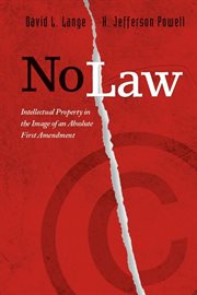 No law : intellectual property in the image of an absolute First Amendment cover image