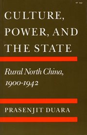 Wen hua, quan li yu guo jia : 1900-1942 nian de Hua bei nong cun = Culture, power, and the state : rural North China, 1900-1942 cover image