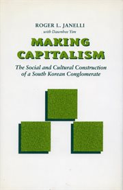 Making capitalism : the social and cultural construction of a South Korean Conglomerate cover image