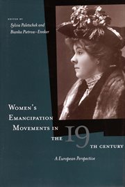 Women's Emancipation Movements in the Nineteenth Century : A European Perspective cover image