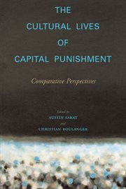 The cultural lives of capital punishment : comparative perspectives cover image