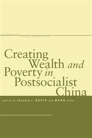 Creating wealth and poverty in postsocialist China cover image