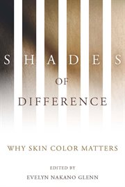 Shades of Difference : Why Skin Color Matters cover image