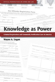 Knowledge as power : criminal registration and community notification laws in America cover image