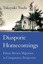 Diasporic homecomings : ethnic return migration in comparative perspective cover image