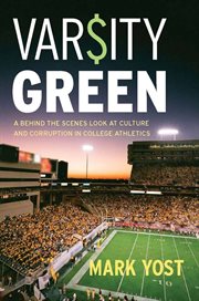 Varsity green : a behind the scenes look at culture and corruption in college athletics cover image