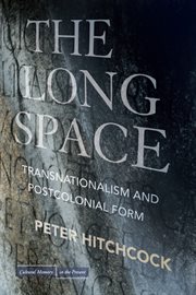The long space : transnationalism and postcolonial form cover image