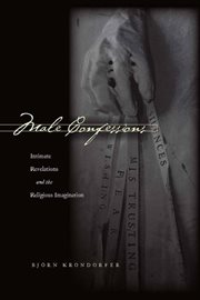 Male confessions : intimate revelations and the religious imagination cover image