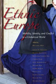 Ethnic Europe : mobility, identity, and conflict in a globalized world cover image