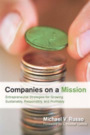 Companies on a Mission : Entrepreneurial Strategies for Growing Sustainably, Responsibly, and Profitably cover image
