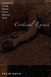 Critical excess : overreading in Derrida, Deleuze, Levinas, Žižek and Cavell cover image