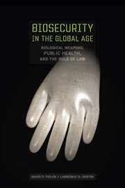 Biosecurity in the global age : biological weapons, public health, and the rule of law cover image