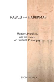 Rawls and Habermas : reason, pluralism, and the claims of political philosophy cover image