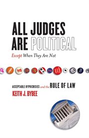 All judges are political--except when they are not : acceptable hypocrisies and the rule of law cover image